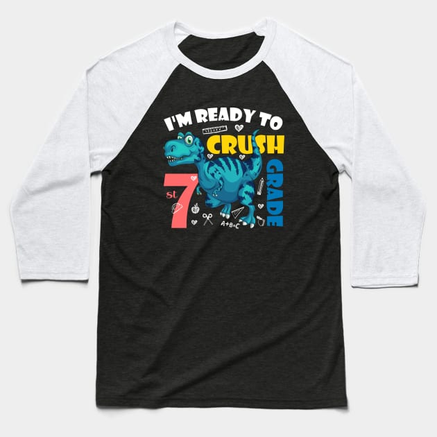 I'm Ready To Crush 7th Grade Dinosaur Back To School Baseball T-Shirt by zerouss